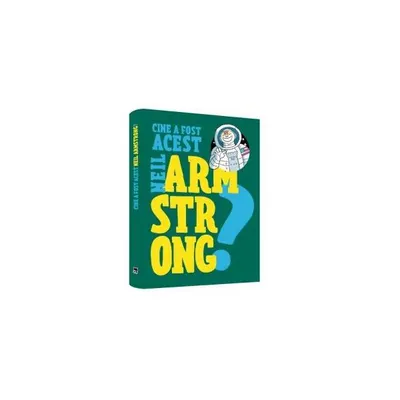 Cine a fost acest... Neil Armstrong - Paperback brosat - Franco Cosimo Panini
