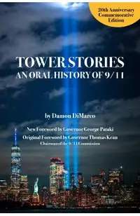 Tower Stories: An Oral History of 9/11 (20th Anniversary Commemorative Edition)