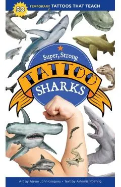 Super, Strong Tattoo Sharks: 50 Temporary Tattoos That Teach