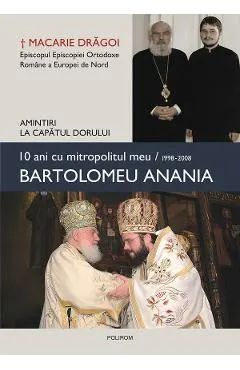 eBook 10 ani cu mitropolitul meu Bartolomeu Anania (1998-2008)