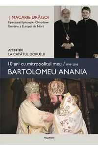 eBook 10 ani cu mitropolitul meu Bartolomeu Anania (1998-2008)