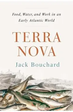 Terra Nova: Food, Water, and Work in an Early Atlantic World