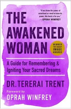 The Awakened Woman: A Guide for Remembering & Igniting Your Sacred Dreams