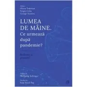 Lumea de maine. Ce urmeaza dupa pandemie?