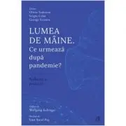 Lumea de maine. Ce urmeaza dupa pandemie?