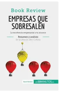Empresas que sobresalen de Jim Collins (Análisis de la obra): La excelencia empresarial a tu alcance - 50minutos