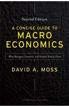 A Concise Guide to Macroeconomics: What Managers, Executives, and Students Need to Know