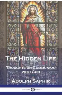 The Hidden Life: Thoughts on Communion with God