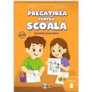 Pregatirea pentru scoala. Activitati prescolare. Nivelul 2