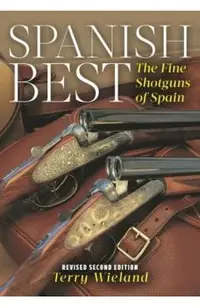 Spanish Best: The Fine Shotguns of Spain (Revised)