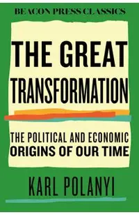 The Great Transformation: The Political and Economic Origins of Our Time
