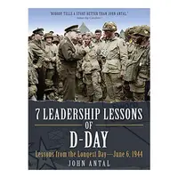7 Leadership Lessons of D-Day