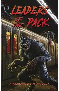 Leaders of the Pack: A Werewolf Anthology