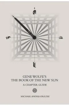 Gene Wolfe's The Book of the New Sun: A Chapter Guide