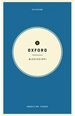 Wildsam Field Guides: Oxford, Mississippi