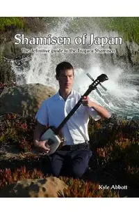 Shamisen of Japan: The Definitive Guide to Tsugaru Shamisen