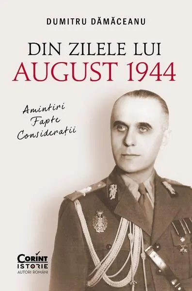 Din zilele lui August 1944 - Paperback brosat - Dumitru Dămăceanu
