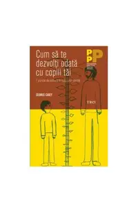 Cum să te dezvolţi odată cu copiii tăi. 7 puncte de cotitură în viaţa unui părinte - Paperback - Seamus Carey