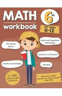 Math Workbook Grade 6 (Ages 11-12): A 6th Grade Math Workbook For Learning Aligns With National Common Core Math Skills