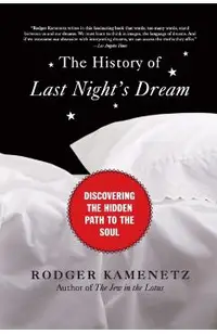 The History of Last Night's Dream: Discovering the Hidden Path to the Soul