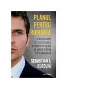 Planul pentru Romania. 7 revolutii intelectuale pentru o tara in care vrem sa ramanem