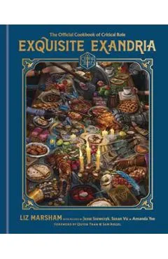 Exquisite Exandria: The Official Cookbook of Critical Role