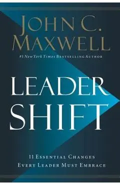 Leadershift: The 11 Essential Changes Every Leader Must Embrace