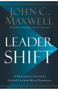 Leadershift: The 11 Essential Changes Every Leader Must Embrace