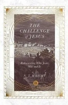 The Challenge of Jesus: Rediscovering Who Jesus Was and Is
