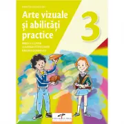 Arte vizuale si abilitati practice. Manual pentru clasa 3