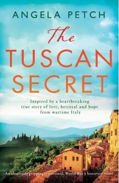 The Tuscan Secret: An absolutely gripping, emotional, World War 2 historical novel
