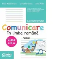 Comunicare in limba romana clasa a II-a. Caietul elevului, partea I