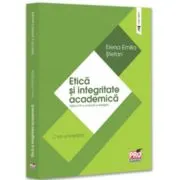 Etica si integritate academica. Curs universitar. Editia a 4-a, revazuta si adaugita