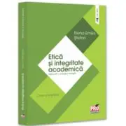 Etica si integritate academica. Curs universitar. Editia a 4-a, revazuta si adaugita