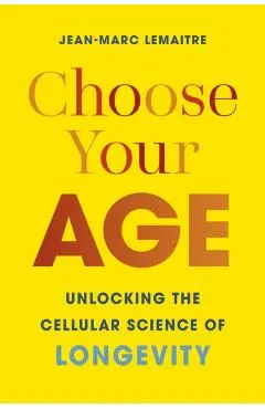 Choose Your Age: Unlocking the Cellular Science of Longevity