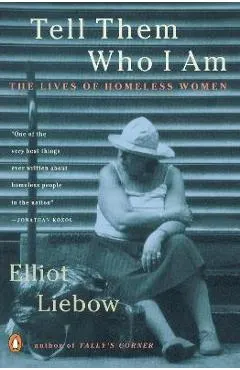Tell Them Who I Am: The Lives of Homeless Women