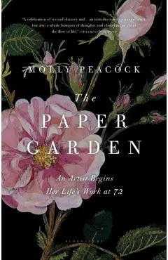 The Paper Garden: An Artist Begins Her Life's Work at 72