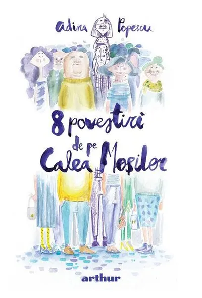 8 povestiri de pe Calea Moșilor - Hardcover - Adina Popescu
