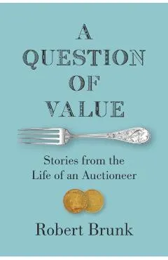 A Question of Value: Stories from the Life of an Auctioneer