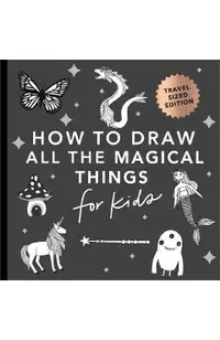 Magical Things: How to Draw Books for Kids with Unicorns, Dragons, Mermaids, and More (Mini)