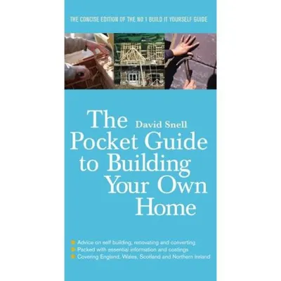 The Pocket Guide to Building Your Own Home, David Snell