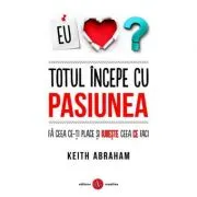 Totul incepe cu pasiunea