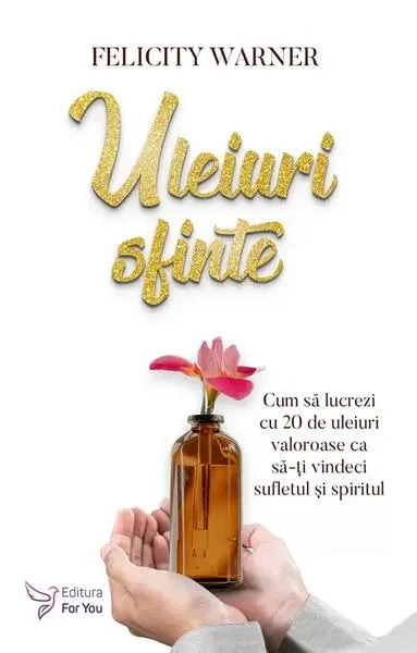 Uleiuri sfinte - Paperback brosat - Felicity Warner