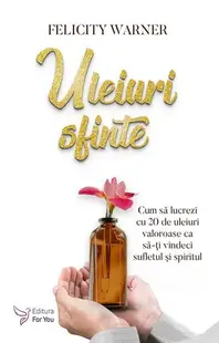 Uleiuri sfinte - Paperback brosat - Felicity Warner