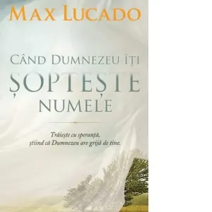 Cand Dumnezeu iti sopteste numele