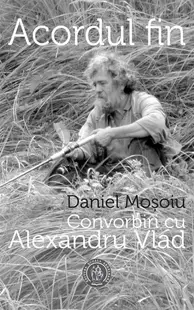 Acordul fin. Convorbiri cu Alexandru Vlad - Paperback brosat - Alexandru Vlad, Daniel Mosoiu