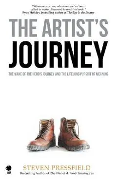 The Artist's Journey: The Wake of the Hero's Journey and the Lifelong Pursuit of Meaning
