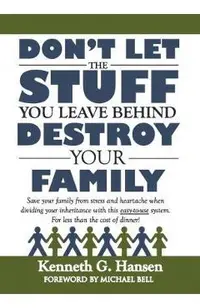Don't Let the Stuff You Leave Behind Destroy Your Family