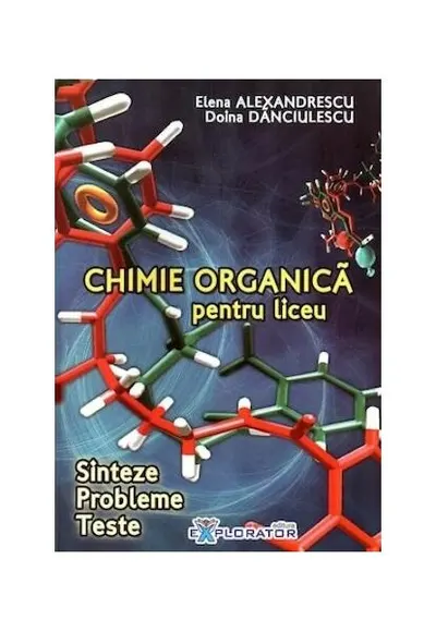 Chimie organică pentru liceu - Paperback brosat - Doina Dănciulescu, Elena Alexandrescu