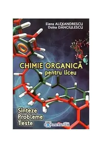 Chimie organică pentru liceu - Paperback brosat - Doina Dănciulescu, Elena Alexandrescu